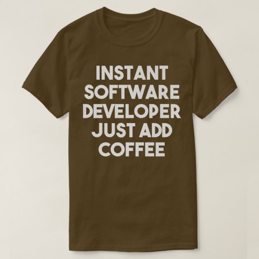 Instant Software Developer Add Coffee Funny T-shirt (Design voorkant)