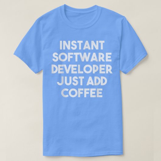 Instant Software Developer Add Coffee Funny T-shirt (Design voorkant)