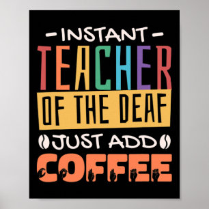 Instant Teacher of the Deaf Voeg gewoon koffie toe Poster