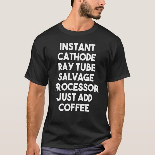 Instant thode Ray Tube Salvage-processor T-shirt (Voorkant)