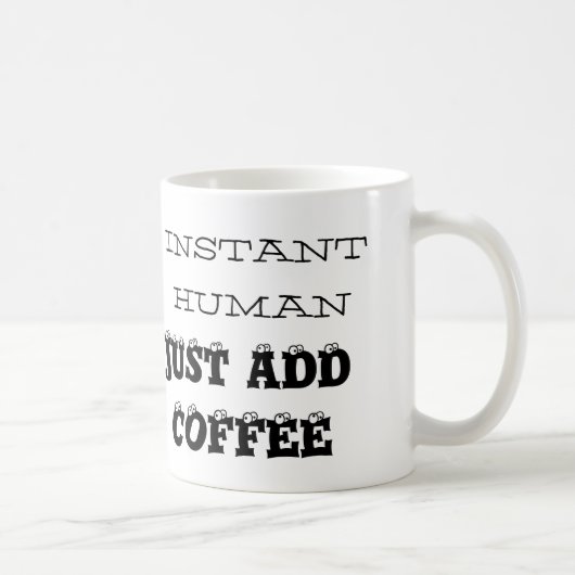 Instantané humain, juste ajouter du café, Mug de c (Droite)