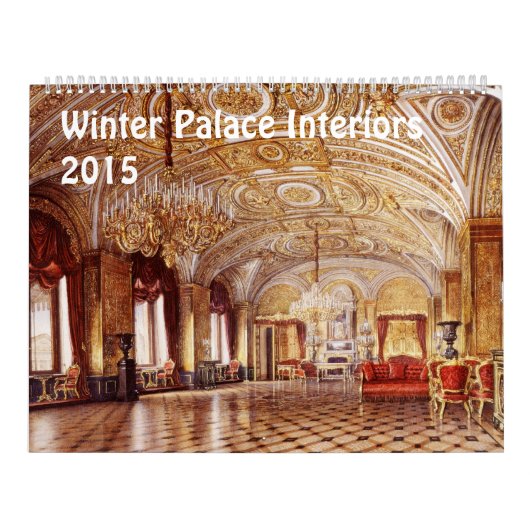 Interiors of Winter Palace 2015 Calendar Kalender (Hoes)