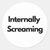 "Internally Screaming" funny Ronde Sticker (Voorkant)