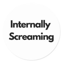 "Internally Screaming" funny