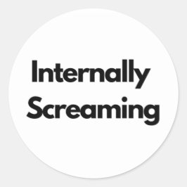 "Internally Screaming" funny Ronde Sticker