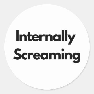 "Internally Screaming" funny Ronde Sticker