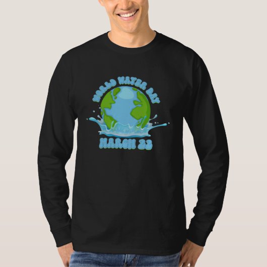 International World Water day March 22 T-shirt (Voorkant)