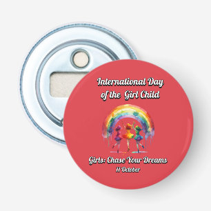 Internationale dag van het meisje. jaag je dromen  button flesopener