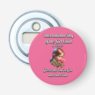 Internationale dag van het meisje. Veel plezier Button Flesopener