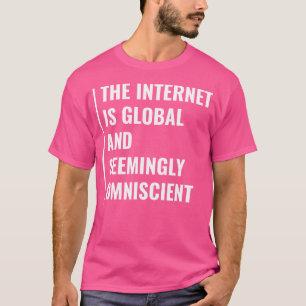 Internet is Blijkbaar Alwetend Internet Citaat T-shirt