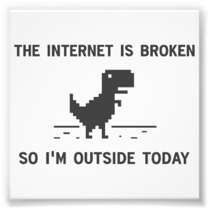 Internet is kapot dus ik ben buiten vandaag foto afdruk