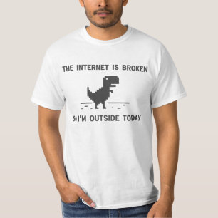 Internet is kapot dus ik ben buiten vandaag t-shirt