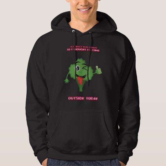 Internet Was Down Come Outside  Sarcasm Pun Hoodie (Voorkant)