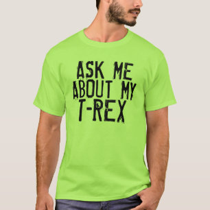 Interrogez-moi au sujet de mon T-Rex, T-shirts