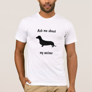 Interrogez-moi au sujet de mon T-shirt de weiner
