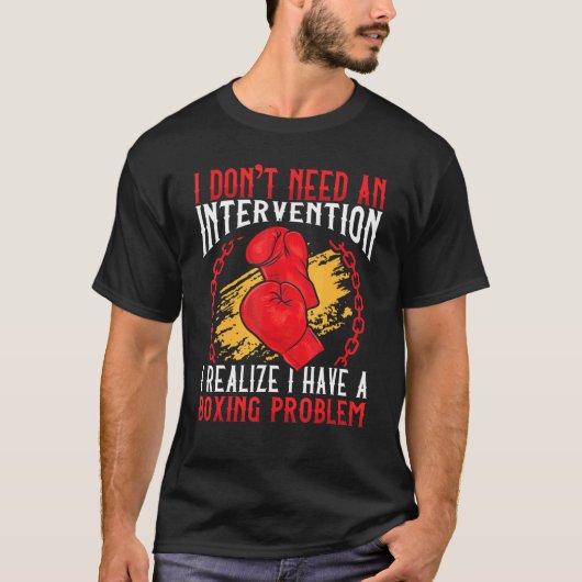 Intervention I Have A Boxing Problem Boxer T-shirt (Voorkant)