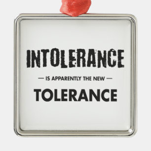 Intolerantie is blijkbaar de nieuwe tolerantie metalen ornament