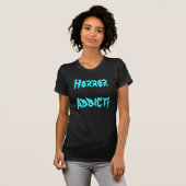 Intoxiqué d'horreur ! T-shirt (Devant entier)