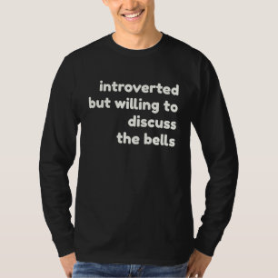 Introvert Bereid om The Bells te bespreken Introv T-shirt