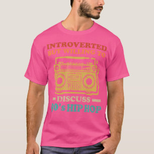 Introvert maar bereid om 90s hiphop Mus te besprek T-shirt