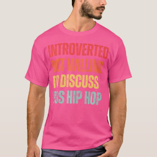 Introvert maar bereid om 90's hiphop RA te besprek T-shirt