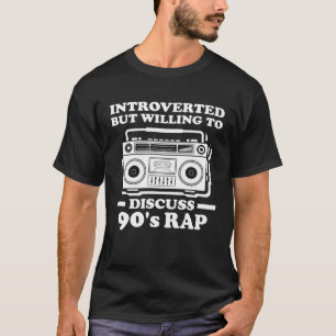 Introvert maar bereid om 90s Rap muziek te besprek T-shirt