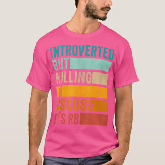 introvert maar bereid om 90s RB te bespreken T-shirt