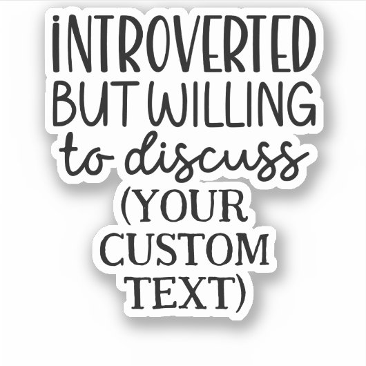 Introvert maar bereid om AANGEPASTE TEKST te bespr Sticker (Voorkant)