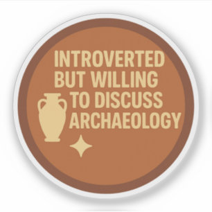 Introvert maar bereid om Archeologie te bespreken Sticker