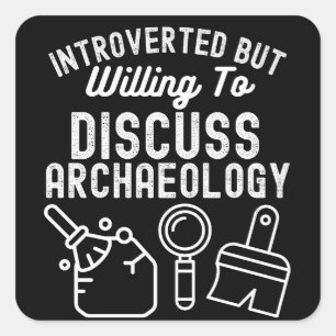 Introvert maar bereid om Archeologie te bespreken Vierkante Sticker