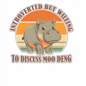 Introvert maar bereid om Moo Deng Schattige B te b Sticker (Voorkant)