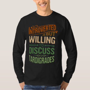 Introvert, maar bereid om over Tardigraden te prat T-shirt