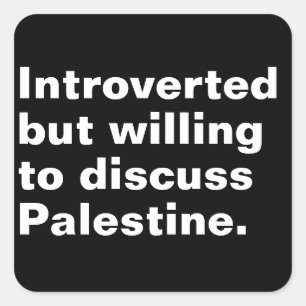 Introvert maar bereid om Palestina te bespreken Vierkante Sticker