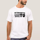 Introvert maar bereid om snacks te bespreken Funny T-shirt (Voorkant)