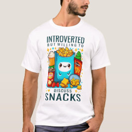 Introvert maar bereid om snacks te bespreken t-shirt