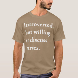 Introvert maar bereid om te praten over paarden Gr T-shirt