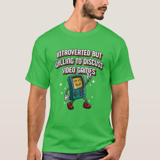 Introvert, maar bereid om videogames te bespreken  t-shirt