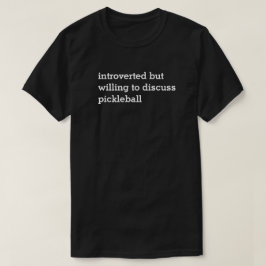 Introvert Willing om Pickleball Dark T-shirt te be