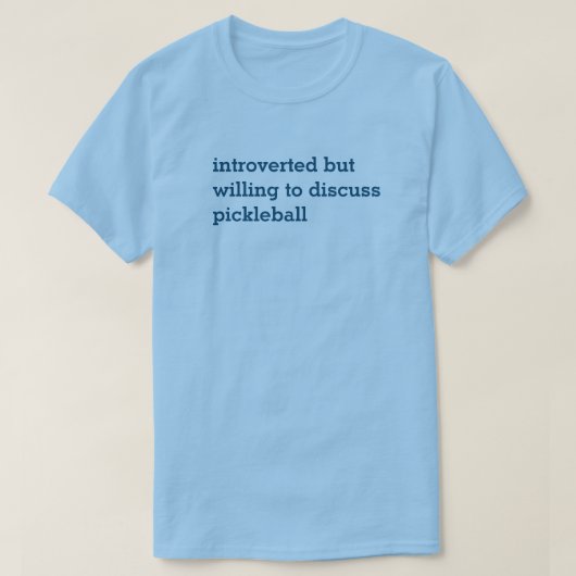 Introvert Willing om Pickleball T-Shirt te besprek (Design voorkant)