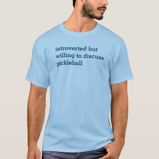 Introvert Willing om Pickleball T-Shirt te besprek (Voorkant)