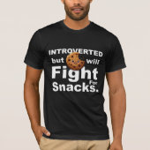 Introvert – zal vechten voor snacks t-shirt (Voorkant)
