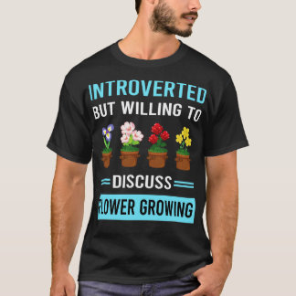 Introverte bloemen groeien bloemen tuinieren t-shirt