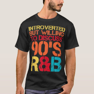 introverte maar bereid om 90s RnB R&B int te bespr T-shirt