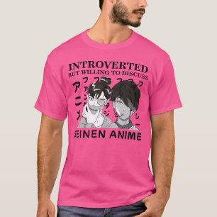 Introverte maar bereid om Seinen-anime-cadeau te b T-shirt