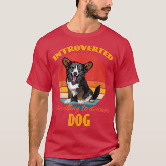 Introverte maar bereid om te praten over honden Ca T-shirt
