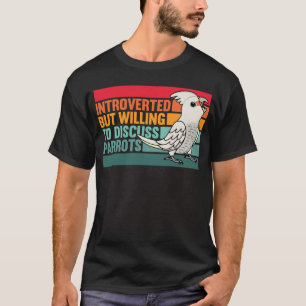 Introverte maar papegaaien Goffins kaketoe T-shirt