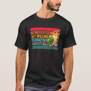 Introverte maar papegaaien Groene wang Ananas Conu T-shirt