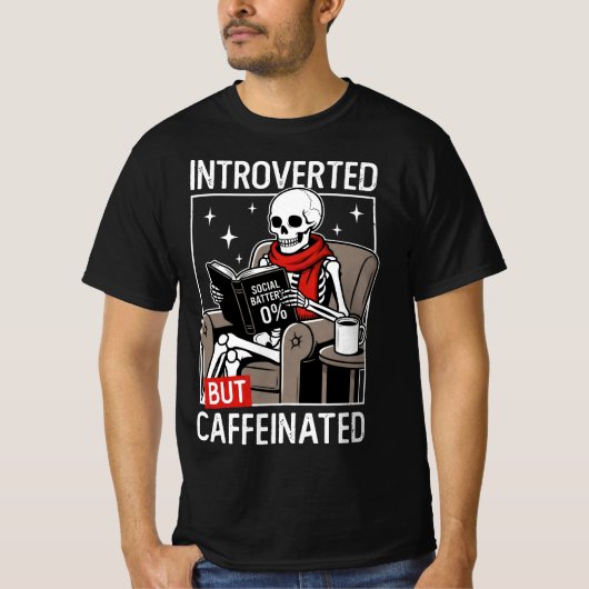 Introverted But Caffeinated Social Battery Skeleto T-shirt (Voorkant)