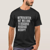 Introverted but Willing to Discusision of Massage T-shirt (Voorkant)