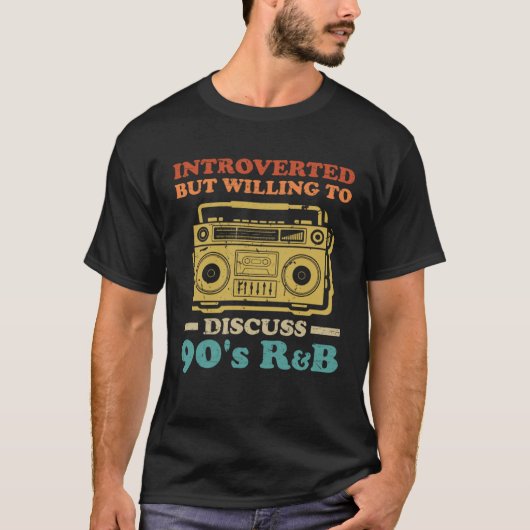Introverted But Willing To Discuss 90s R&B  RnB Mu T-shirt (Voorkant)